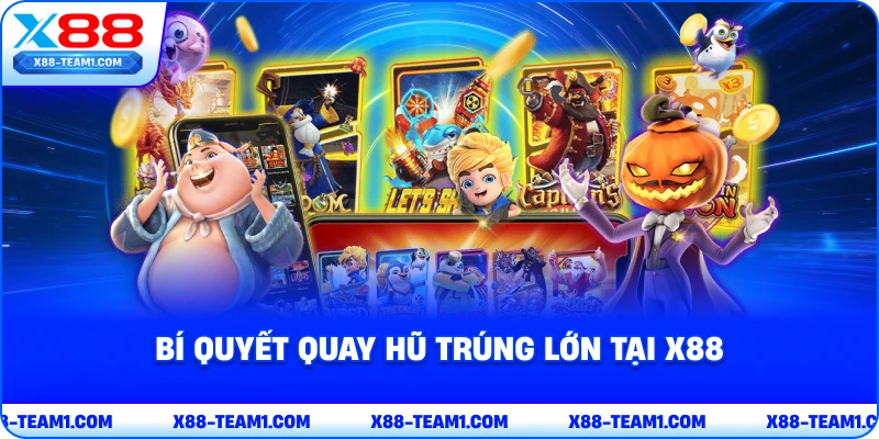 bi-quyet-quay-hu-trung-lon-tai-x88