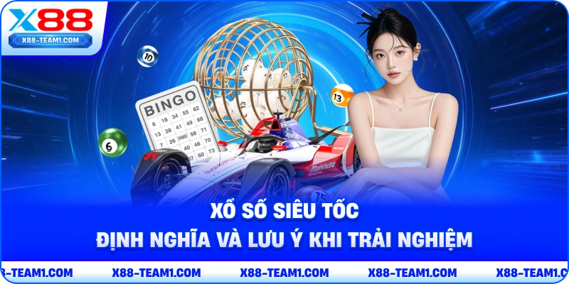 xo-so-sieu-toc-dinh-nghia-va-luu-y-khi-trai-nghiem